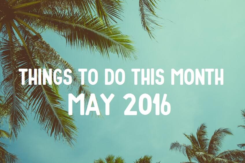 things to do this month - may